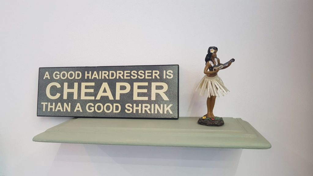 A good hairdresser is cheaper than a good shrink